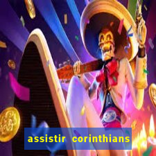 assistir corinthians multi canais